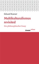 Eduard Kaeser - Multikulturalismus revisited