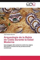 José Antonio Ruiz Gil - Arqueología de la Bahía de Cádiz durante la Edad Moderna