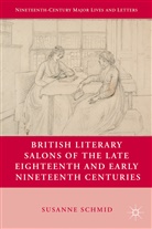 S Schmid, S. Schmid, Susanne Schmid, Schmid Susanne - British Literary Salons of the Late Eighteenth and Early Nineteenth