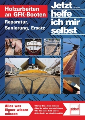 Ralf Schaepe, Susanne Plohmann - Holzarbeiten an GFK-Booten - Reparatur, Sanierung, Ersatz
