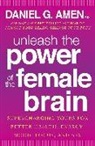 Daniel G. Amen - Unleash the Power of the Female Brain