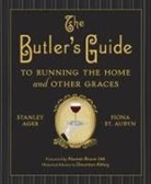 Stanley Ager, Stanley/ St. Aubyn Ager, Fiona St Aubyn, Fiona St. Aubyn - The Butler's Guide to Running the Home and Other Graces