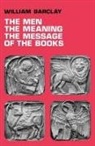 William Barclay - The Men, the Meaning, the Message of the Books