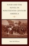 Mark McWilliams - Food and the Novel in Nineteenth-Century America