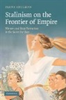 Elena Shulman, Elena (Texas Tech University) Shulman, Shulman Elena - Stalinism on the Frontier of Empire