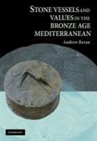 Andrew Bevan, Andrew (University College London) Bevan, Bevan Andrew - Stone Vessels and Values in the Bronze Age Mediterranean