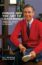 Donna Mitroff, I. Mitroff, Ian Mitroff, Ian I Mitroff, Ian I. Mitroff, Ian I. Mitroff Mitroff... - Fables and the Art of Leadership