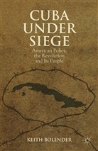 K Bolender, K. Bolender, Keith Bolender, Bolender Keith - Cuba Under Siege