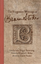 John Edgar Browning, Elizabeth Miller, Bram Stoker, Dacre Stoker, STOKER BRAM, Browning... - Forgotten Writings of Bram Stoker