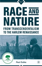 P Outka, P. Outka, Paul Outka, OUTKA PAUL - Race and Nature From Transcendentalism to the Harlem Renaissance