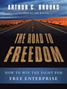Arthur C. Brooks - The Road to Freedom: How to Win the Fight for Free Enterprise (Audio book)