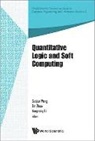 Guojun Wang &amp; Yongming Li, Yongming Li, Guojun Wang, Bin Zhao - QUANTITATIVE LOGIC AND SOFT COMPUTING
