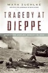 Mark Zuehlke, Mark Zuehlke - Tragedy at Dieppe