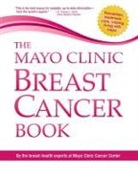 By the Breast-Health Experts at Mayo Cli, the breast-health experts at Mayo Clinic Cancer Ce, Lynn C. (EDT)/ Loprinzi Hartmann, Mayo Clinic, The Breast-Health Experts at Mayo Clinic, Lynn Hartman... - The Mayo Clinic Breast Cancer Book