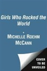 Michelle Roehm McCann, Michelle Roehm/ Welden McCann, Amelie Welden, Daniel Hahn, David Hahn - Girls Who Rocked the World