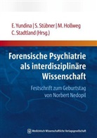 Matthias Hollweg, Cornelis Stadtland, Susanne Stübner, Elena Yundina - Forensische Psychiatrie als interdisziplinäre Wissenschaft