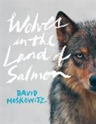 Moskowitz, David Moskowitz - Wolves in the Land of Salmon