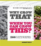 Keys, Andrew Keys - Why Grow That When You Can Grow This 255 Extraordinary Alternatives