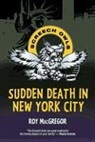 Roy Macgregor - Sudden Death in New York City