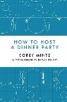 Corey Mintz, Corey/ Murray Mintz, Steve Murray, Steven Murray - How to Host a Dinner Party