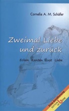 Cornelia Schäfer, Cornelia A. M. Schäfer - Zweimal Liebe und zurück