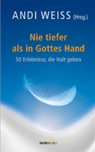 And Weiss, Andi Weiss - Nie tiefer als in Gottes Hand