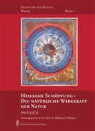 Hildegard von Bingen, Eibingen Benediktinerinnen St. Hildegard, Benediktinerinne St  Hildegard  Eibingen, Benediktinerinne St Hildegard Eibingen, Benediktinerinnen St Hildegard Eibingen - Werke - 5: Heilsame Schöpfung - Die natürliche Wirkkraft der Dinge