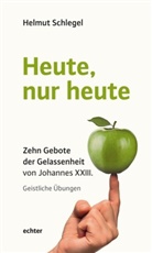 Helmut Schlegel - Heute, nur heute