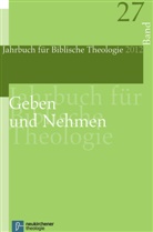 Irmtraud Fischer, Ebne, Martin Ebner, Fische, Irmtrau Fischer, Irmtraud Fischer... - Jahrbuch für Biblische Theologie (JBTh) - 27: Geben und Nehmen
