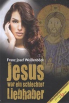 Franz J. Weißenböck, Franz Josef Weissenböck - Jesus war ein schlechter Liebhaber