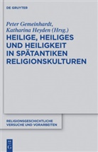 Pete Gemeinhardt, Peter Gemeinhardt, Heyden, Heyden, Katharina Heyden - Heilige, Heiliges und Heiligkeit in spätantiken Religionskulturen