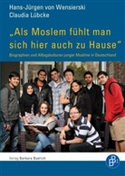 Claudia Lübcke, Hans-Jürge Wensierski, Hans-Jürgen Wensierski, Hans-Jürgen vo Wensierski, Hans-Jürgen von Wensierski - Als Moslem fühlt man sich hier auch zu Hause