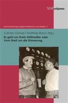 Matthia Braun, Matthias Braun, Carsten Gansel, Hermann Korte - Es geht um Erwin Strittmatter oder Vom Streit um die Erinnerung