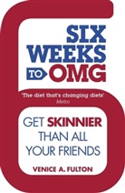 Venice Fulton, Venice A. Fulton - Six Weeks to Omg