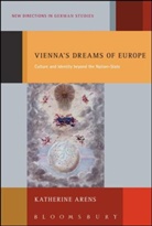 Katherine Arens, Katherine (University of Texas At Austin Arens, Professor Katherine (University of Texas at Austin Arens - Vienna's Dreams of Europe
