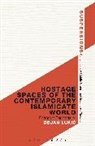 Dejan Lukiac, Dejan Lukic - Hostage Spaces of the Contemporary Islamicate World