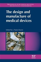 J. Paulo (EDT) Davim, J Paulo Davim, J. Paulo Davim, Davim J. Paulo, J Paulo Davim, J Paulo Davim... - The Design and Manufacture of Medical Devices