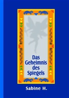 Sabine H, Sabine H., Sabine Hamann - Das Geheimnis des Spiegels