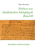 Marco Bormann - Notizen zur Idealistischen Metaphysik III