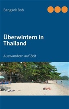 Bob Bangkok - Überwintern in Thailand