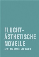 Giwi Margwelaschwili - Fluchtästhetische Novelle