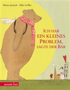 Janisc, Heinz Janisch, Leffler, Silke Leffler, Silke Leffler - Ich hab ein kleines Problem, sagte der Bär, Geschenkbuch-Ausgabe