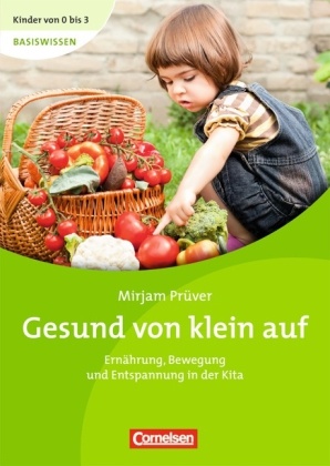 Mirjam Prüver, Ing Bodenburg, Inga Bodenburg, Wehrmann, Ilse Wehrmann - Gesund von klein auf Ernährung, Bewegung und Entspannung in der Kita