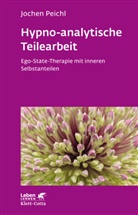 Jochen Peichl, Jürgen Peichl - Hypno-analytische Teilearbeit (Leben Lernen, Bd. 252)