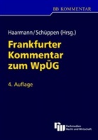 Wilhel Haarmann, Wilhelm Haarmann, Matthias Schüppen, Wilhel Haarmann, Wilhelm Haarmann, Schüppen... - Frankfurter Kommentar zum Wertpapiererwerbs- und Übernahmegesetz (WpÜG)