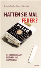 Hofstadle, Beat Hofstadler, Beate Hofstadler, Pfalle, Pfaller, Pfaller... - Hätten Sie mal Feuer?