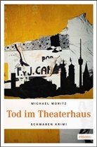 Michael Moritz - Tod im Theaterhaus