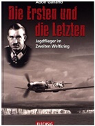 Adolf Galland - Die Ersten und die Letzten