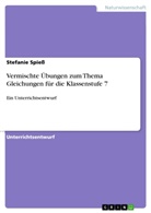 Stefanie Spieß - Vermischte Übungen zum Thema Gleichungen für die Klassenstufe 7
