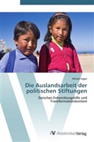 Miriam Egger - Die Auslandsarbeit der politischen Stiftungen